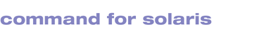 Command for Solaris